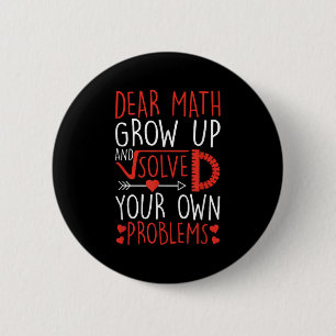 Dear Math Grow Up And Solve Your Own Problems Funn 6 Cm Round Badge