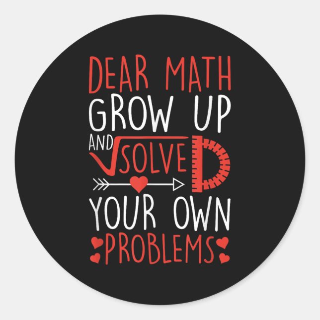 Dear Math Grow Up And Solve Your Own Problems Funn Classic Round Sticker (Front)