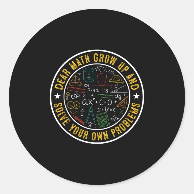 Dear Math Grow Up And Solve Your Own Problems Funn Classic Round Sticker (Front)