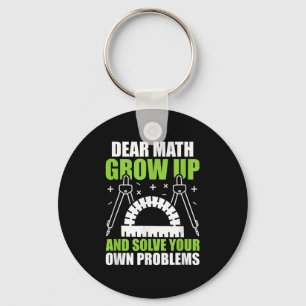 Dear Math Grow Up And Solve Your Own Problems Funn Key Ring