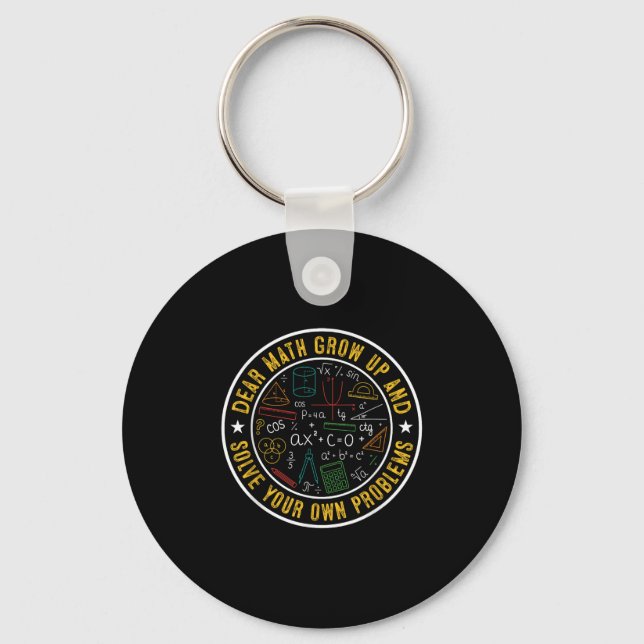 Dear Math Grow Up And Solve Your Own Problems Funn Key Ring (Front)