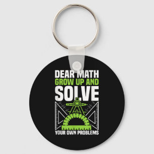 Dear Math Grow Up And Solve Your Own Problems Funn Key Ring