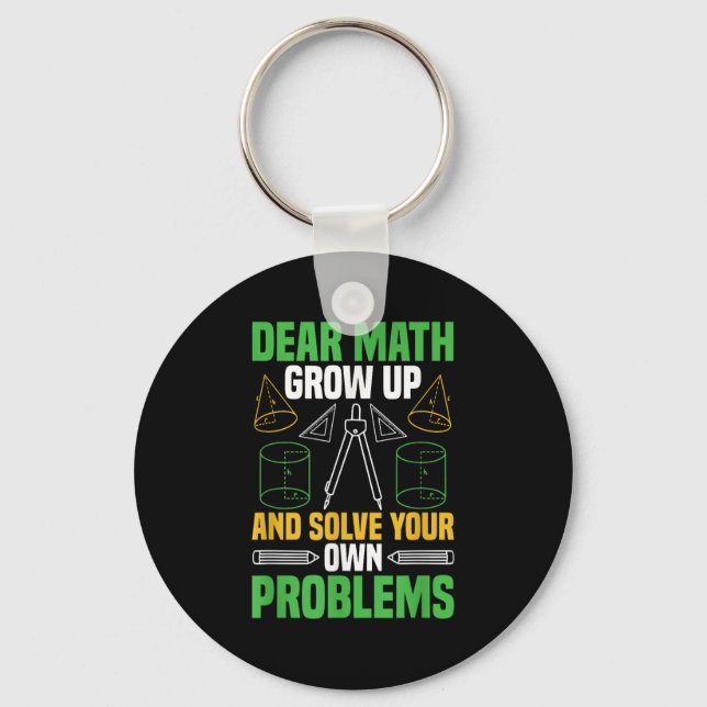 Dear Math Grow Up And Solve Your Own Problems Funn Key Ring (Front)