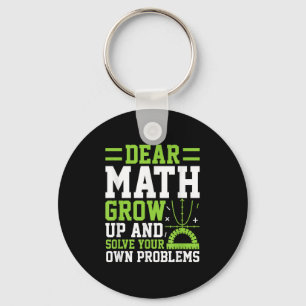 Dear Math Grow Up And Solve Your Own Problems Funn Key Ring