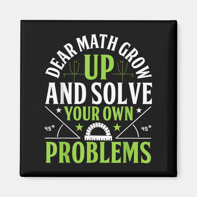 Dear Math Grow Up And Solve Your Own Problems Funn Magnet (Front)