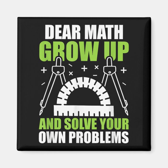 Dear Math Grow Up And Solve Your Own Problems Funn Magnet (Front)
