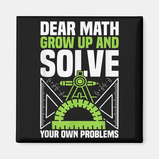 Dear Math Grow Up And Solve Your Own Problems Funn Magnet (Front)