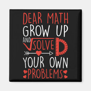 Dear Math Grow Up And Solve Your Own Problems Funn Magnet