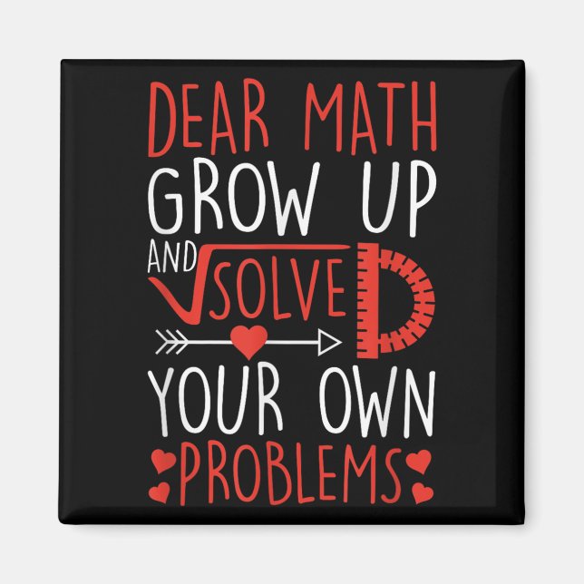 Dear Math Grow Up And Solve Your Own Problems Funn Magnet (Front)