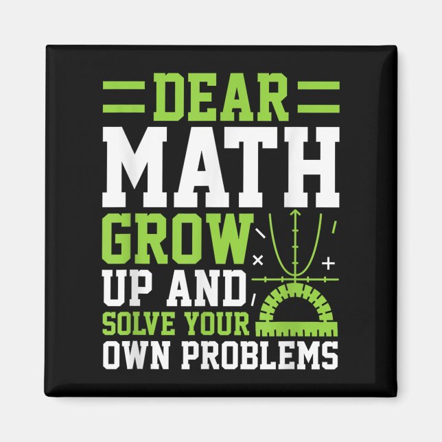Dear Math Grow Up And Solve Your Own Problems Funn Magnet (Front)