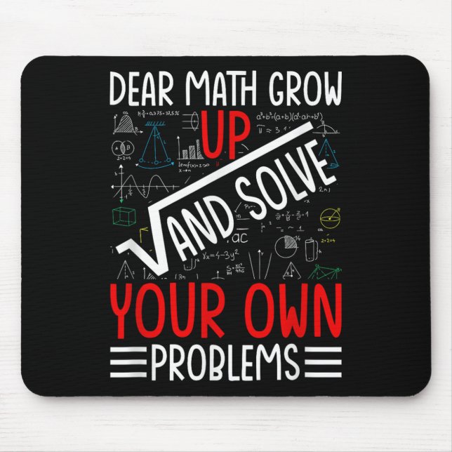 Dear Math Grow Up And Solve Your Own Problems Funn Mouse Pad (Front)