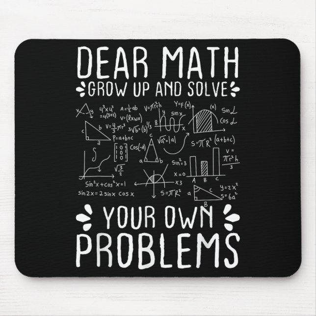 Dear Math Grow Up And Solve Your Own Problems Funn Mouse Pad (Front)