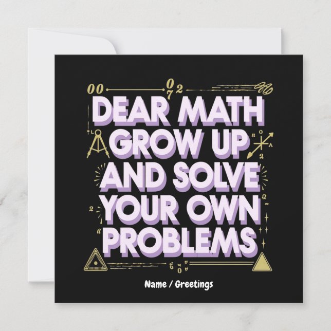 Dear Math, Grow Up and Solve Your Own Problems  Invitation (Front)