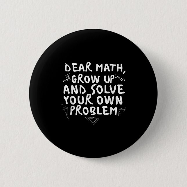 Dear Math Grow Up Funny Math Problem Quote Boys Gi 6 Cm Round Badge (Front)