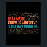 Dear Math Grow Up Funny Math Saying  Poster<br><div class="desc">Dear Math Grow Up Funny Math Saying</div>