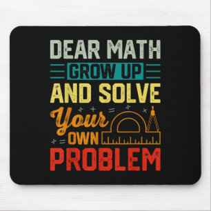 Dear Math Grow Up Funny Problem Solving Nerdy Grap Mouse Pad