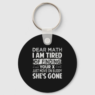 Dear Math I Am Tired Of Finding Your X - Just Move Key Ring