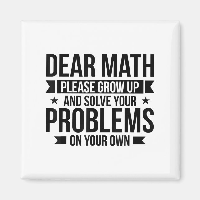 Dear Math Please Grow Up Mathematician Math Equati Magnet (Front)