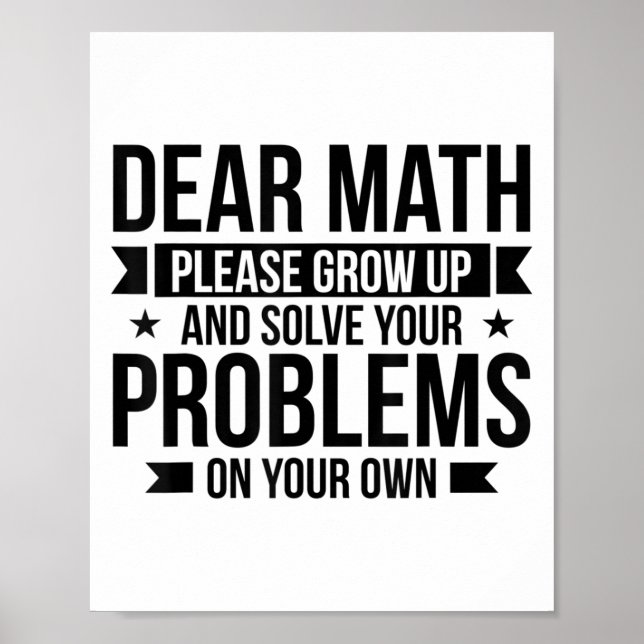 Dear Math Please Grow Up Mathematician Math Equati Poster (Front)