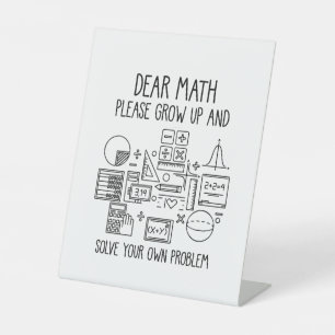 Dear Math Please Grow Up Pedestal Sign