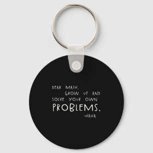 Dear Math Solve Your Own Problems Funny Math Meme  Key Ring