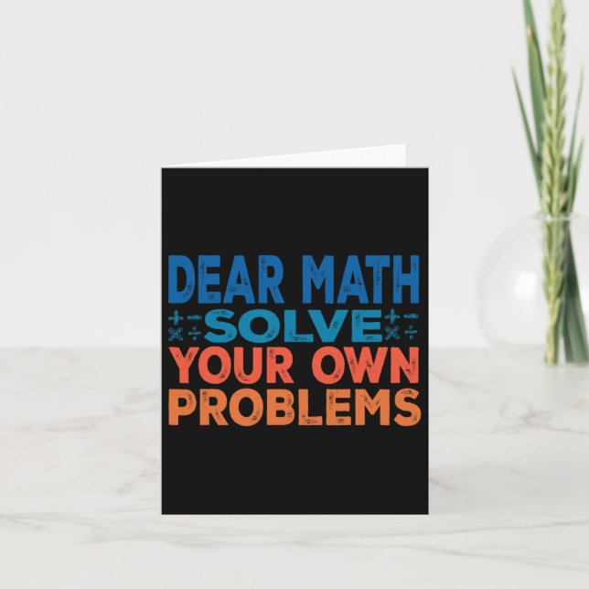 Dear Math Solve Your Own Problems Funny Math Teach Card (Front)