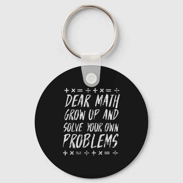 Dear Math Solve Your Own Problems Funny Sarcastic  Key Ring (Front)