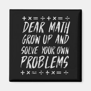Dear Math Solve Your Own Problems Funny Sarcastic  Magnet