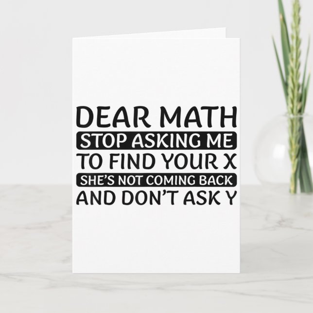 Dear Math Stop Asking Me Euphemism Quote  Card (Front)