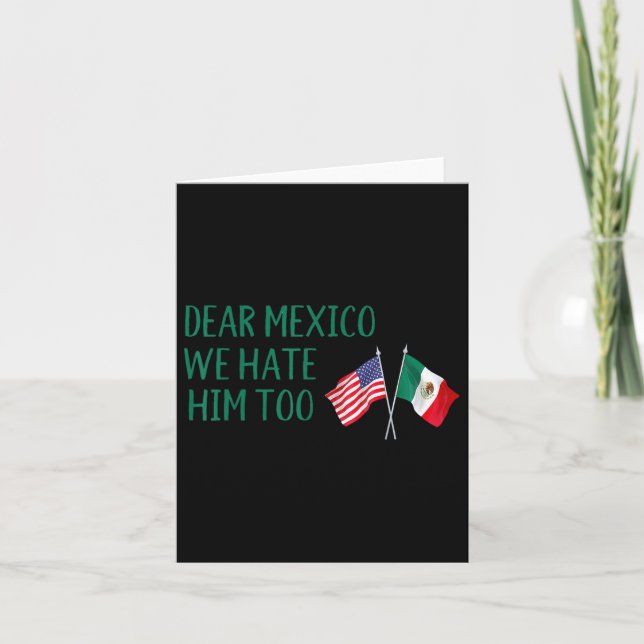 Dear Mexico - We Hate Him Too Funny America Flag M Card (Front)