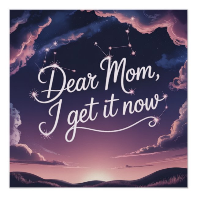 Dear Mom, I Get It Now Poster (Front)