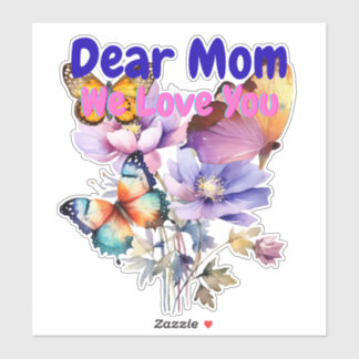 Dear Mom, We Love you