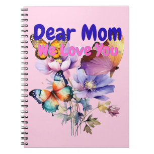 Dear Mom, We Love you Notebook