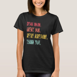 Dear Mum Great Job We re Awesome Thank Mother s da T-Shirt