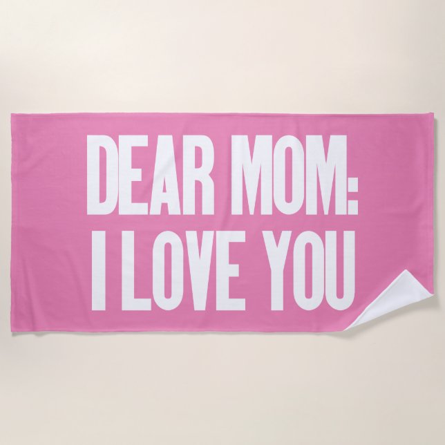 Dear Mum I Love You Beach Towel (Front)