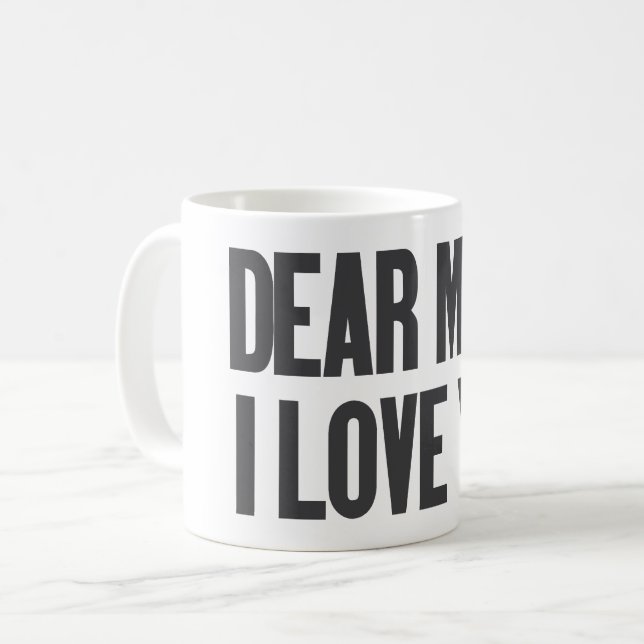 Dear Mum I Love You Coffee Mug (Front Left)