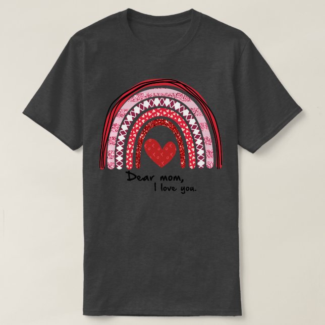 Dear Mum I love you Happy mothers day T-Shirt (Design Front)