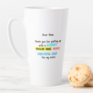 Dear Mum Thank You For Putting Up A Spoiled Brat Latte Mug