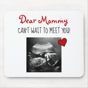 Dear Mummy Can't Wait to Meet You! Mouse Pad