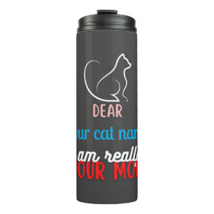 dear my cat, i am really your mom   thermal tumbler