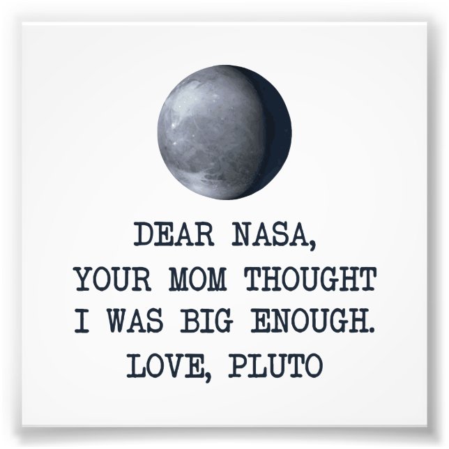 Dear Nasa Love Pluto Photo Print (Front)