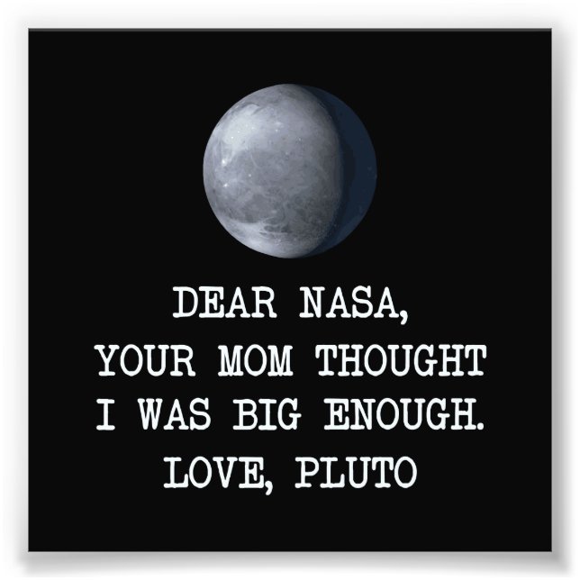 Dear Nasa Love Pluto Photo Print (Front)
