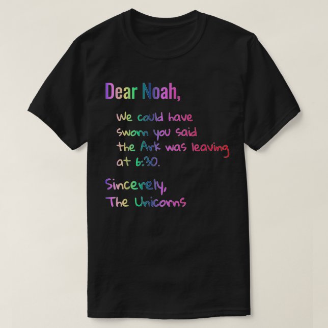 Dear Noah Ark leaving Unicorns Tee Funny Christian (Design Front)