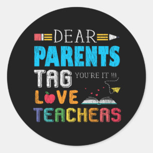 Dear Parents Love Teacher Funny School Staff Gift Classic Round Sticker