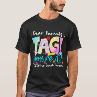 Dear Parents Tag Love Sped para Last Day of School T-Shirt