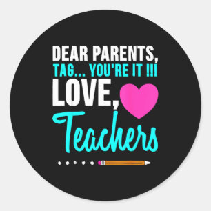 Dear parents tag love teacher funny graduation