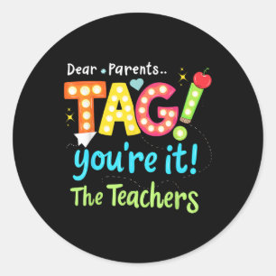 Dear Parents Tag You're It Love Teachers Last 