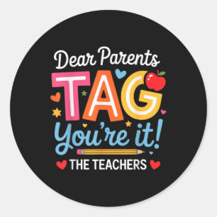 Dear Parents Tag You're It Love Teachers Last