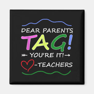 Dear Parents Tag Youre It Funny Love Teacher Magnet
