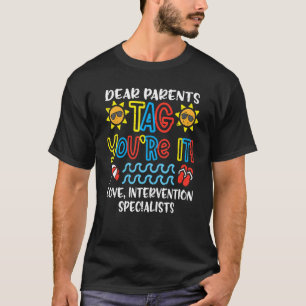 Dear Parents Tag You're It Love Intervention Speci T-Shirt